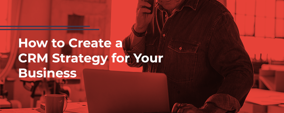 how to create a CRm Strategy for your business